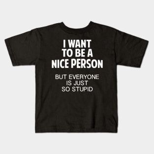 I Want To Be A Nice Person Kids T-Shirt